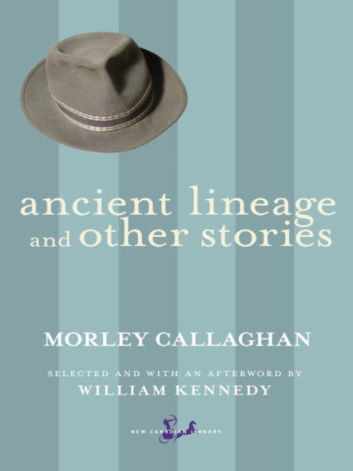 Title details for Ancient Lineage and Other Stories by Morley Callaghan - Available